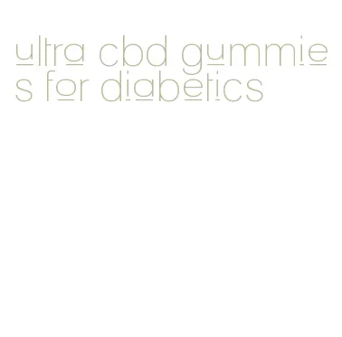 ultra cbd gummies for diabetics