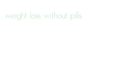 weight loss without pills