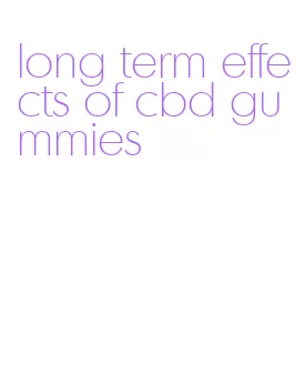 long term effects of cbd gummies