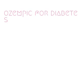 ozempic for diabetes