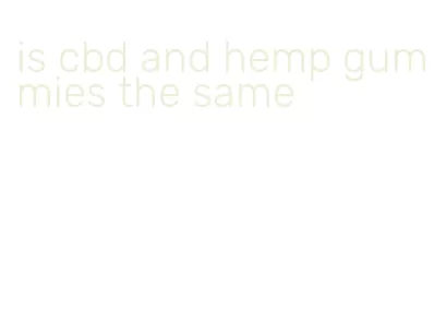 is cbd and hemp gummies the same