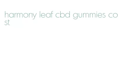 harmony leaf cbd gummies cost