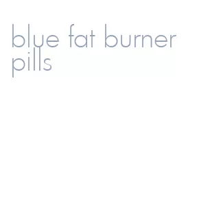 blue fat burner pills