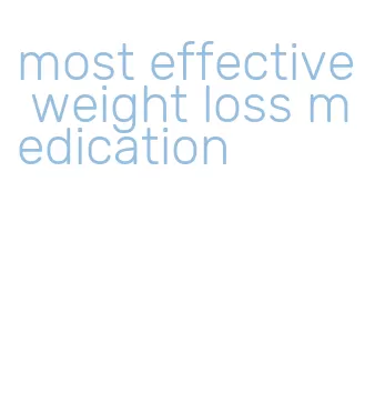 most effective weight loss medication