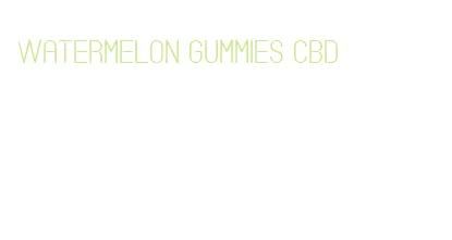 watermelon gummies cbd