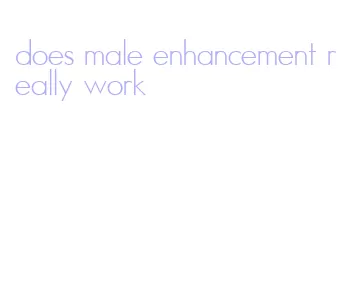 does male enhancement really work