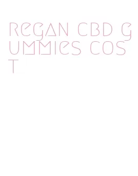 regan cbd gummies cost