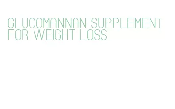 glucomannan supplement for weight loss