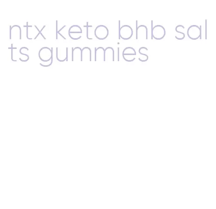 ntx keto bhb salts gummies