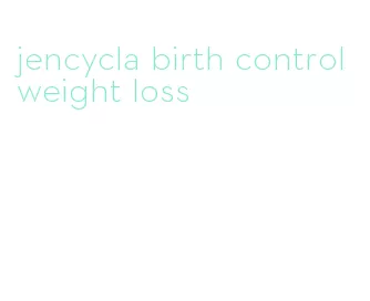 jencycla birth control weight loss