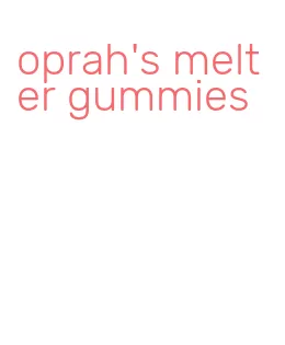 oprah's melter gummies