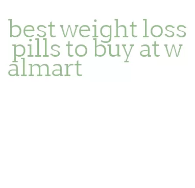 best weight loss pills to buy at walmart