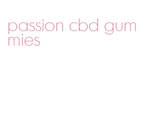 passion cbd gummies