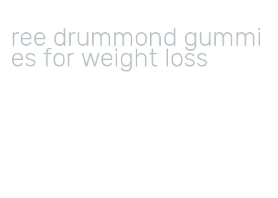 ree drummond gummies for weight loss