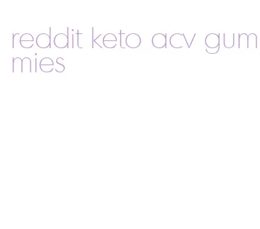 reddit keto acv gummies