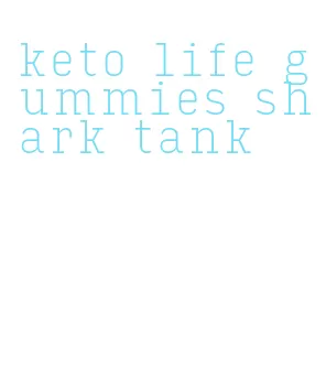 keto life gummies shark tank