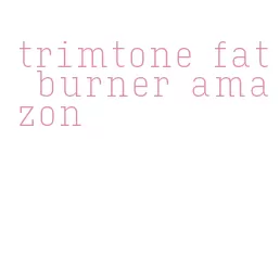 trimtone fat burner amazon