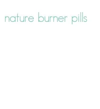 nature burner pills