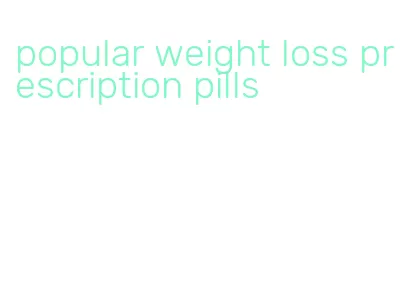 popular weight loss prescription pills