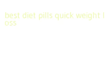 best diet pills quick weight loss