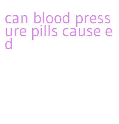 can blood pressure pills cause ed