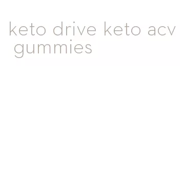 keto drive keto acv gummies