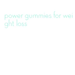 power gummies for weight loss