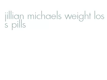 jillian michaels weight loss pills