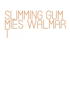 slimming gummies walmart