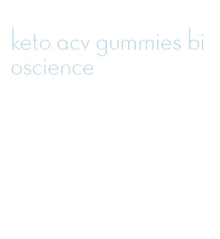 keto acv gummies bioscience