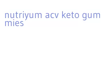 nutriyum acv keto gummies