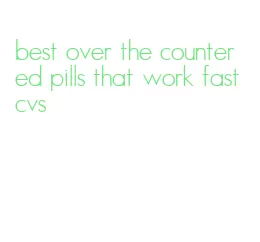 best over the counter ed pills that work fast cvs