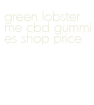 green lobster me cbd gummies shop price