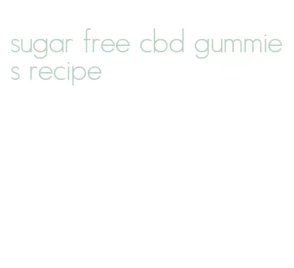 sugar free cbd gummies recipe