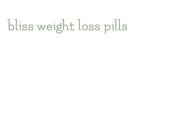 bliss weight loss pills