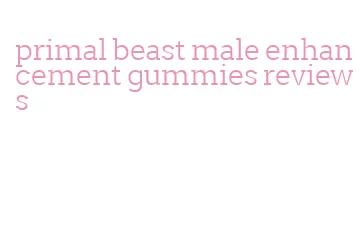 primal beast male enhancement gummies reviews