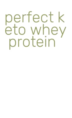 perfect keto whey protein