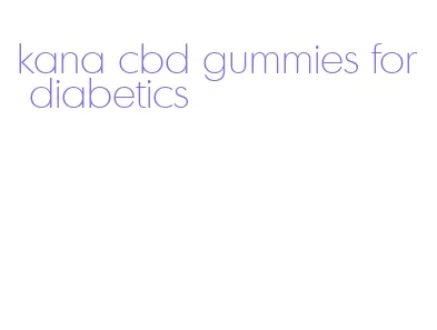 kana cbd gummies for diabetics