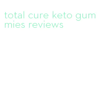 total cure keto gummies reviews