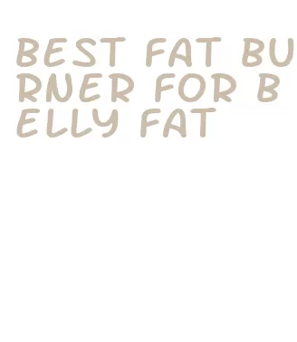 best fat burner for belly fat