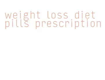 weight loss diet pills prescription