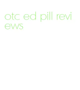 otc ed pill reviews