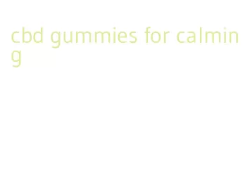 cbd gummies for calming