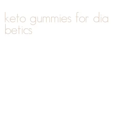 keto gummies for diabetics