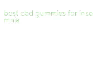 best cbd gummies for insomnia