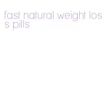 fast natural weight loss pills