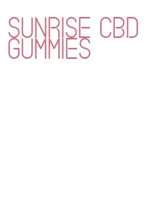 sunrise cbd gummies