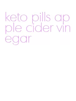 keto pills apple cider vinegar