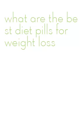 what are the best diet pills for weight loss