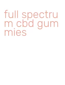 full spectrum cbd gummies